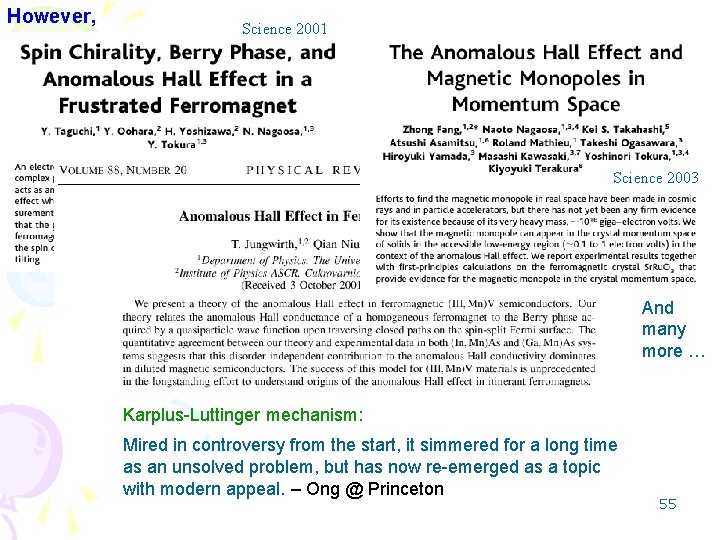 However, Science 2001 Science 2003 And many more … Karplus-Luttinger mechanism: Mired in controversy