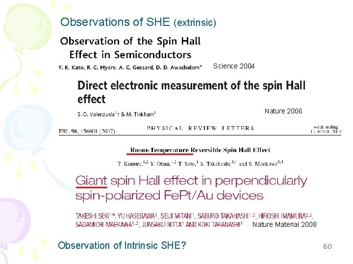 Observations of SHE (extrinsic) Science 2004 Nature 2006 Nature Material 2008 Observation of Intrinsic