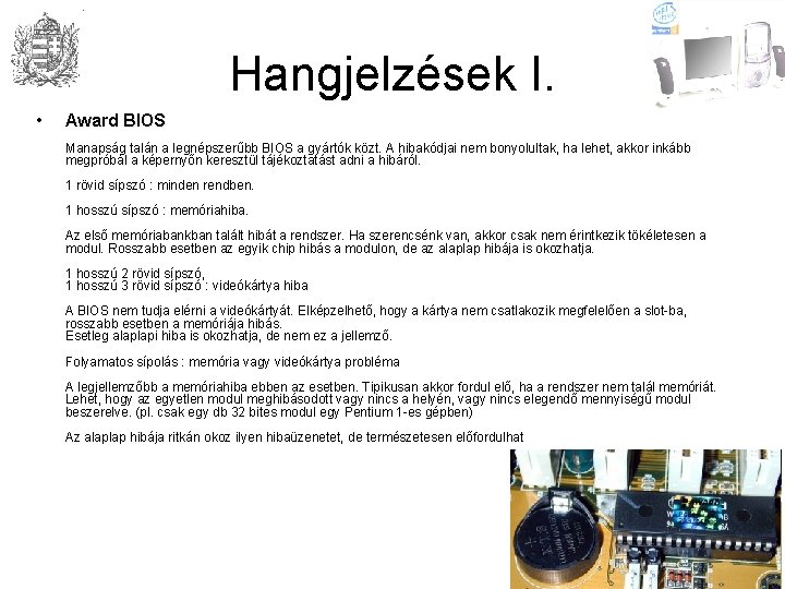 Hangjelzések I. • Award BIOS Manapság talán a legnépszerűbb BIOS a gyártók közt. A