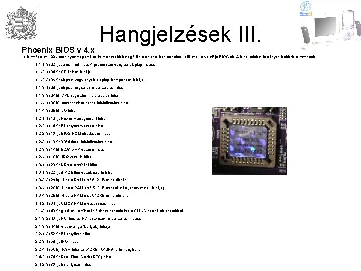 Phoenix BIOS v 4. x Hangjelzések III. Jellemzően az 1994 után gyártott pentium és