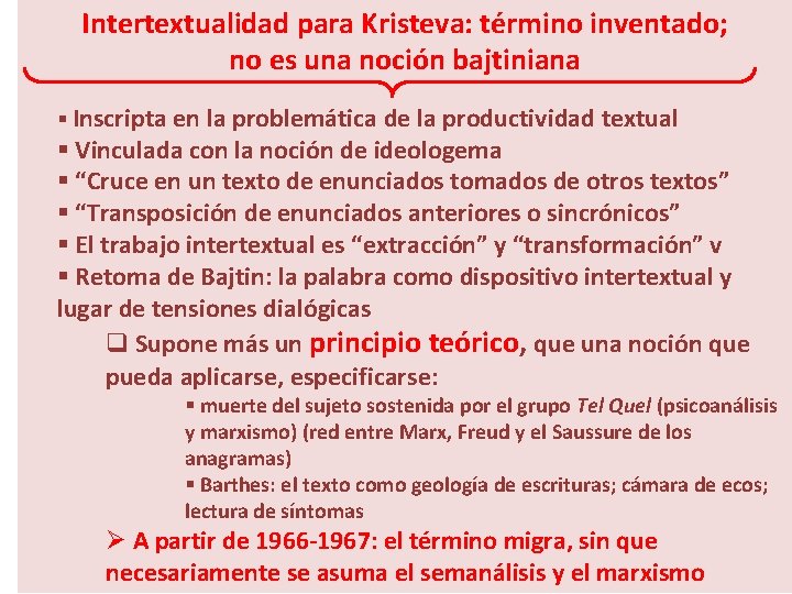Intertextualidad para Kristeva: término inventado; no es una noción bajtiniana § Inscripta en la