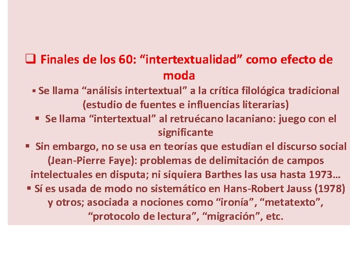 q Finales de los 60: “intertextualidad” como efecto de moda § Se llama “análisis