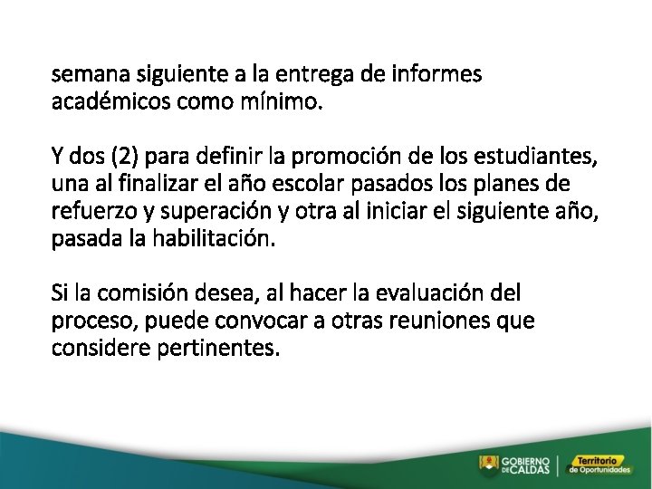 semana siguiente a la entrega de informes académicos como mínimo. Y dos (2) para