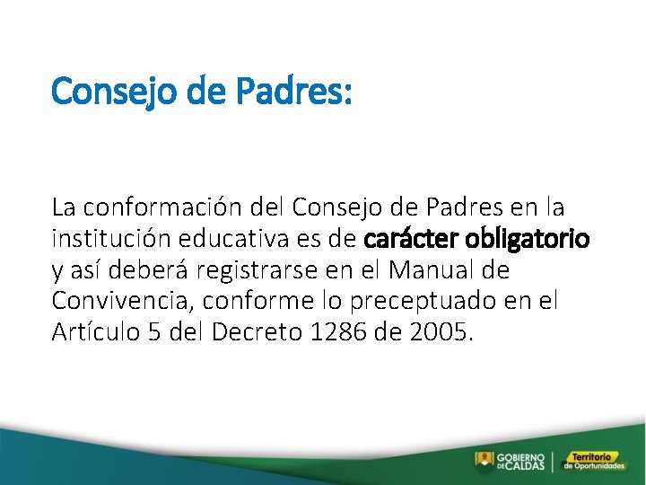 Consejo de Padres: La conformación del Consejo de Padres en la institución educativa es