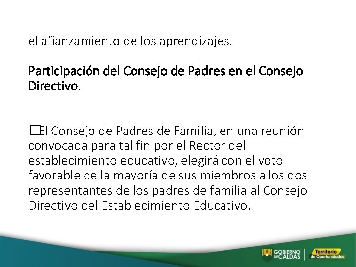 el afianzamiento de los aprendizajes. Participación del Consejo de Padres en el Consejo Directivo.