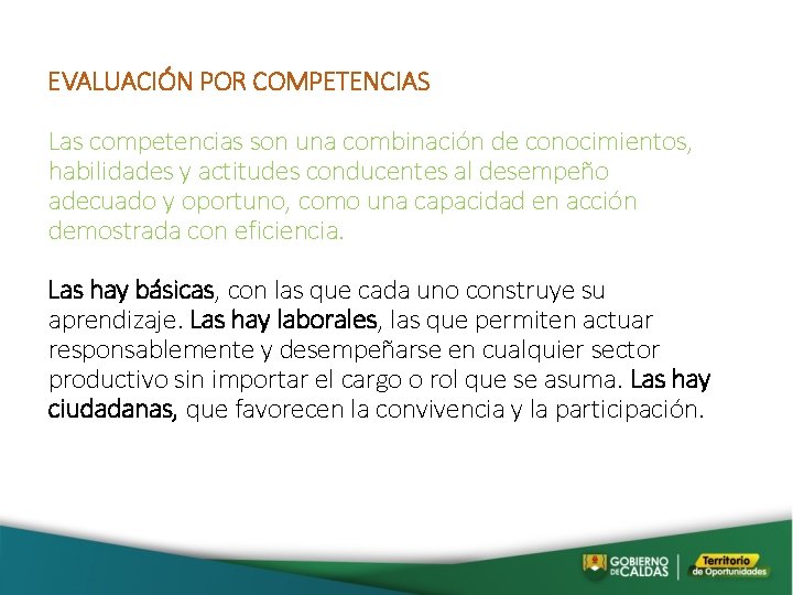 EVALUACIÓN POR COMPETENCIAS Las competencias son una combinación de conocimientos, habilidades y actitudes conducentes