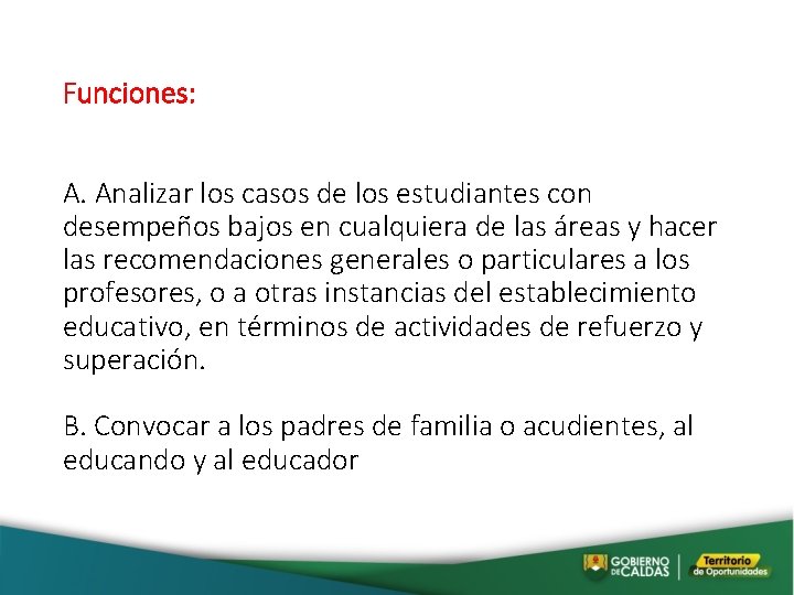 Funciones: A. Analizar los casos de los estudiantes con desempeños bajos en cualquiera de