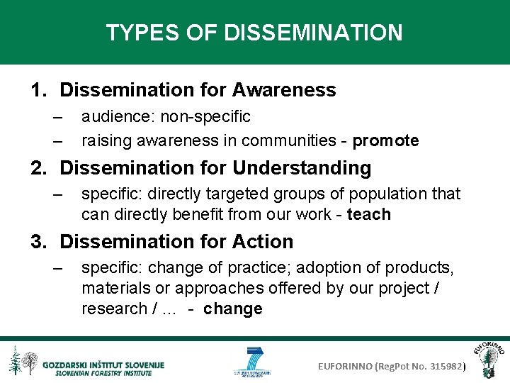 TYPES OF DISSEMINATION 1. Dissemination for Awareness – – audience: non-specific raising awareness in
