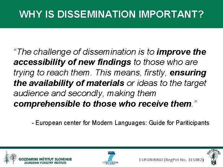 WHY IS DISSEMINATION IMPORTANT? “The challenge of dissemination is to improve the accessibility of