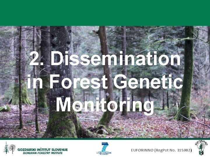 2. Dissemination in Forest Genetic Monitoring EUFORINNO (Reg. Pot No. 315982) 