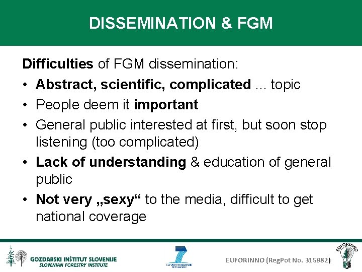 DISSEMINATION & FGM Difficulties of FGM dissemination: • Abstract, scientific, complicated. . . topic