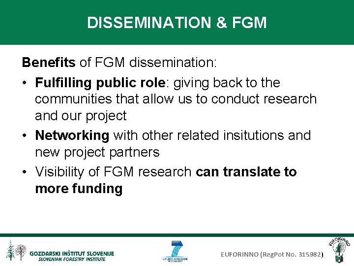 DISSEMINATION & FGM Benefits of FGM dissemination: • Fulfilling public role: giving back to
