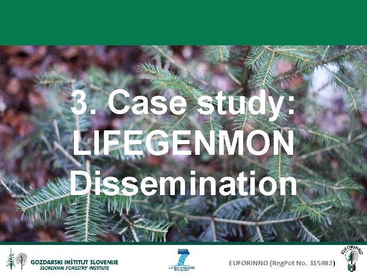 3. Case study: LIFEGENMON Dissemination EUFORINNO (Reg. Pot No. 315982) 