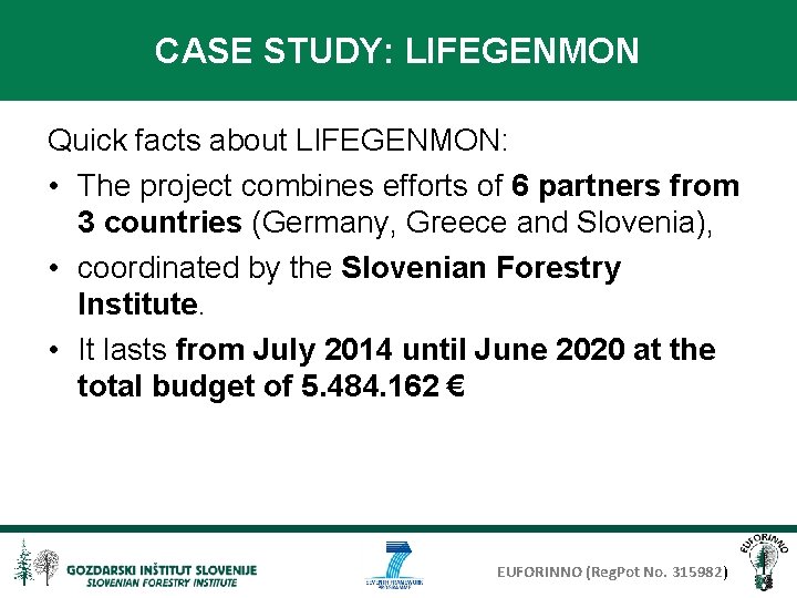 CASE STUDY: LIFEGENMON Quick facts about LIFEGENMON: • The project combines efforts of 6