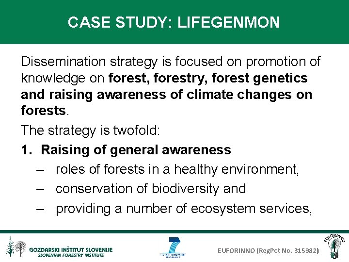 CASE STUDY: LIFEGENMON Dissemination strategy is focused on promotion of knowledge on forest, forestry,