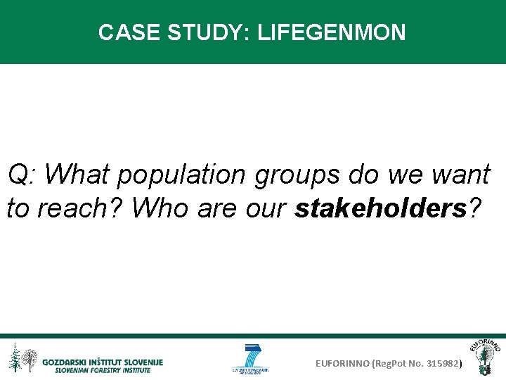 CASE STUDY: LIFEGENMON Q: What population groups do we want to reach? Who are