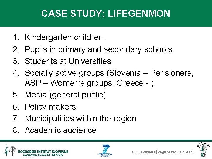CASE STUDY: LIFEGENMON 1. 2. 3. 4. 5. 6. 7. 8. Kindergarten children. Pupils