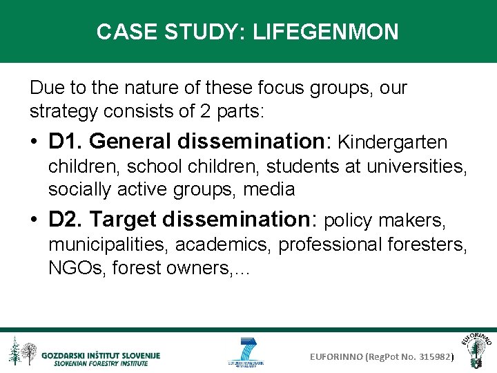 CASE STUDY: LIFEGENMON Due to the nature of these focus groups, our strategy consists