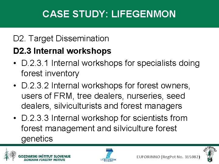 CASE STUDY: LIFEGENMON D 2. Target Dissemination D 2. 3 Internal workshops • D.