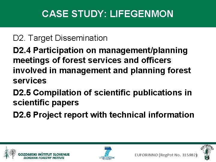 CASE STUDY: LIFEGENMON D 2. Target Dissemination D 2. 4 Participation on management/planning meetings