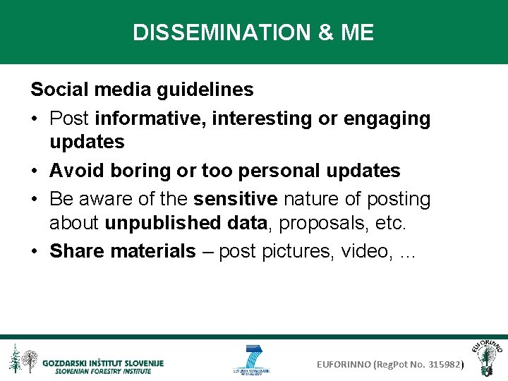 DISSEMINATION & ME Social media guidelines • Post informative, interesting or engaging updates •