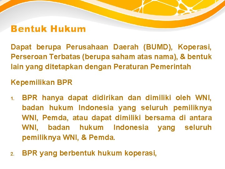 Bentuk Hukum Dapat berupa Perusahaan Daerah (BUMD), Koperasi, Perseroan Terbatas (berupa saham atas nama),