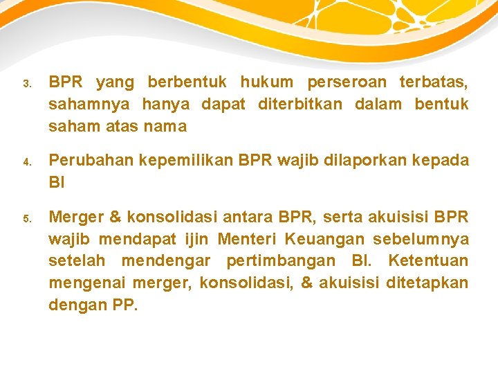 3. 4. 5. BPR yang berbentuk hukum perseroan terbatas, sahamnya hanya dapat diterbitkan dalam