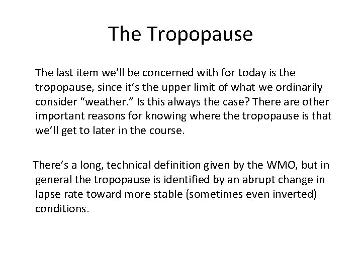The Tropopause The last item we’ll be concerned with for today is the tropopause, The Tropopause The last item we’ll be concerned with for today is the tropopause,