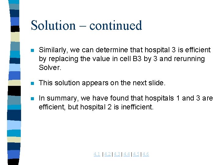 Solution – continued n Similarly, we can determine that hospital 3 is efficient by Solution – continued n Similarly, we can determine that hospital 3 is efficient by