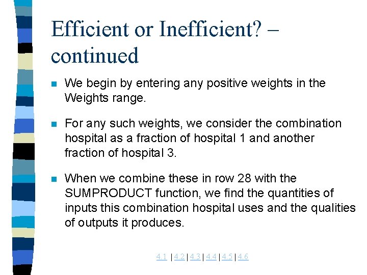 Efficient or Inefficient? – continued n We begin by entering any positive weights in Efficient or Inefficient? – continued n We begin by entering any positive weights in