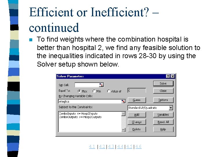 Efficient or Inefficient? – continued n To find weights where the combination hospital is Efficient or Inefficient? – continued n To find weights where the combination hospital is