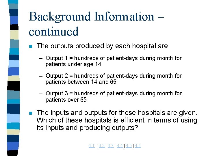 Background Information – continued n The outputs produced by each hospital are – Output Background Information – continued n The outputs produced by each hospital are – Output