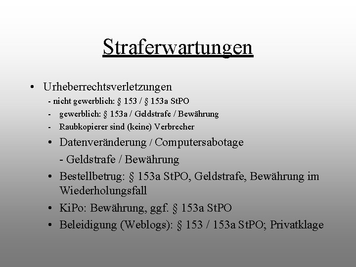 Straferwartungen • Urheberrechtsverletzungen - nicht gewerblich: § 153 / § 153 a St. PO