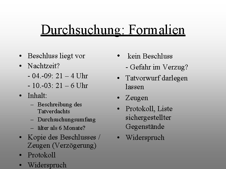 Durchsuchung: Formalien • Beschluss liegt vor • Nachtzeit? - 04. -09: 21 – 4