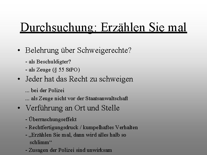 Durchsuchung: Erzählen Sie mal • Belehrung über Schweigerechte? - als Beschuldigter? - als Zeuge