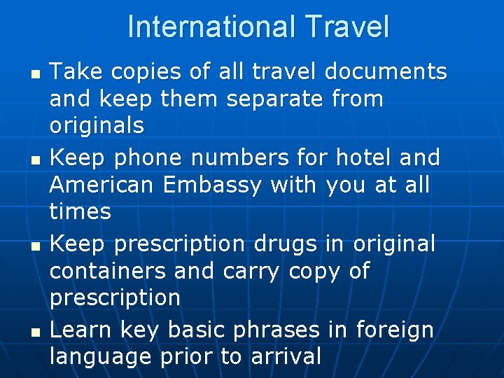 International Travel n n Take copies of all travel documents and keep them separate