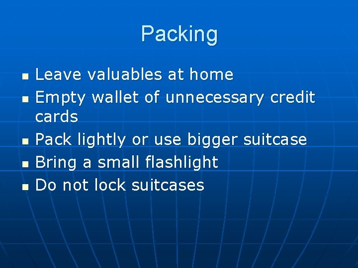 Packing n n n Leave valuables at home Empty wallet of unnecessary credit cards