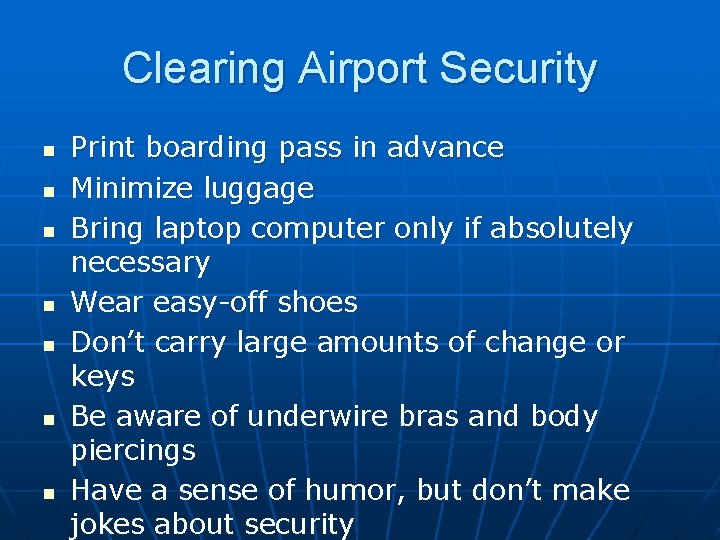 Clearing Airport Security n n n n Print boarding pass in advance Minimize luggage