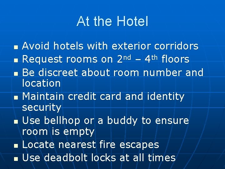 At the Hotel n n n n Avoid hotels with exterior corridors Request rooms