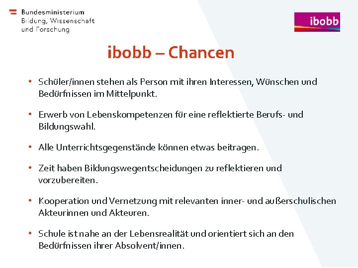 ibobb – Chancen • Schüler/innen stehen als Person mit ihren Interessen, Wünschen und Bedürfnissen