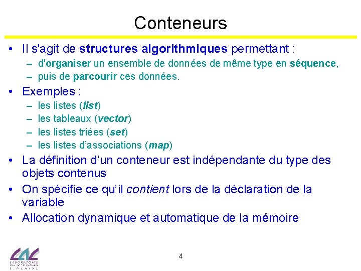 Conteneurs • Il s'agit de structures algorithmiques permettant : – d'organiser un ensemble de