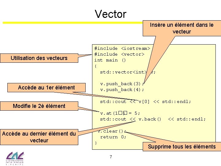 Vector Insère un élément dans le vecteur Utilisation des vecteurs #include <iostream> #include <vector>