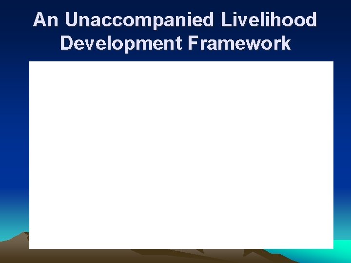 An Unaccompanied Livelihood Development Framework 