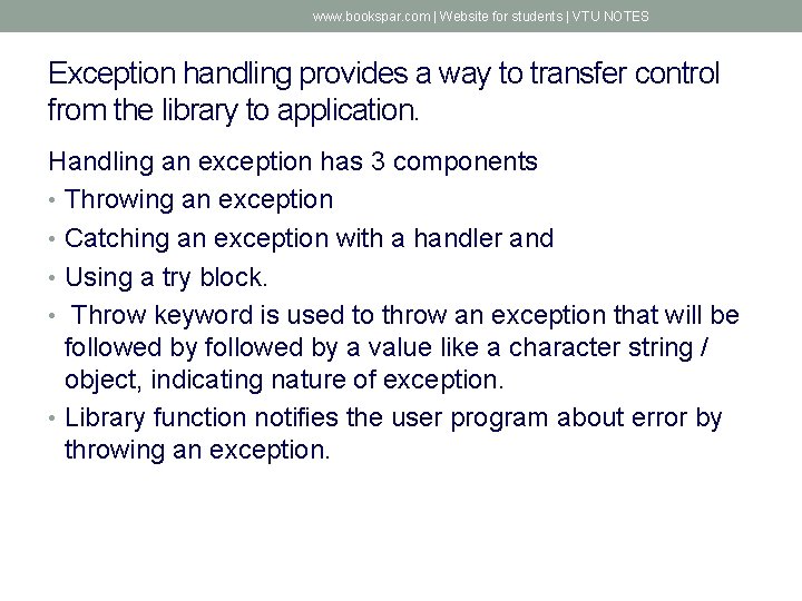 www. bookspar. com | Website for students | VTU NOTES Exception handling provides a