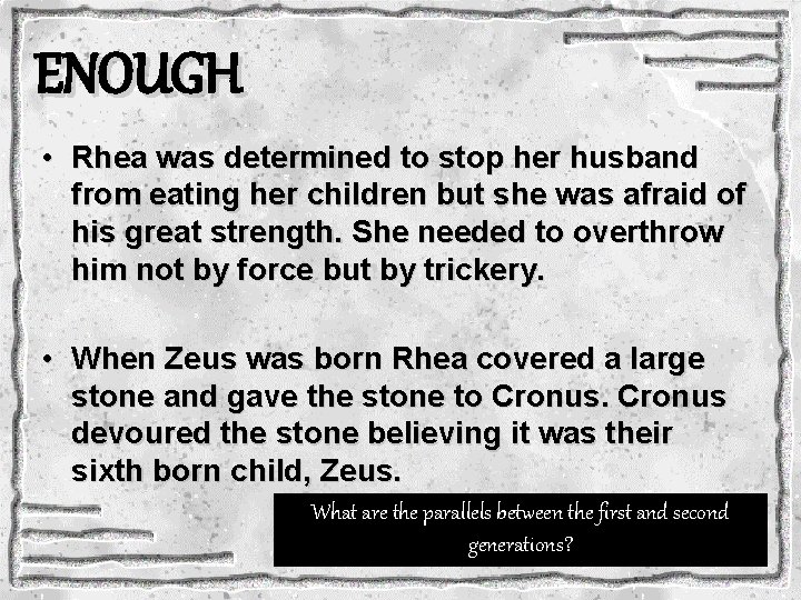ENOUGH • Rhea was determined to stop her husband from eating her children but