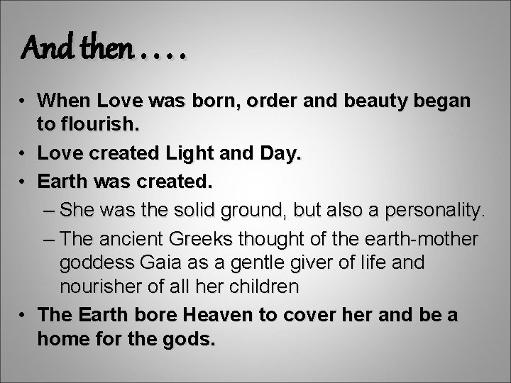 And then. . • When Love was born, order and beauty began to flourish.