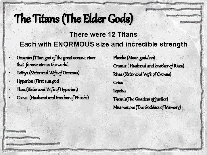 The Titans (The Elder Gods) There were 12 Titans Each with ENORMOUS size and
