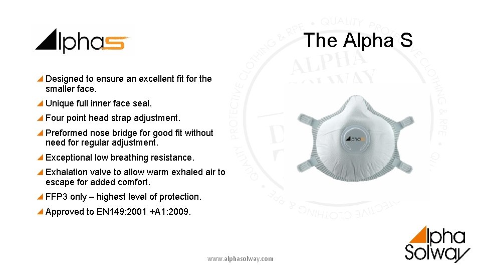 The Alpha S Designed to ensure an excellent fit for the smaller face. Unique