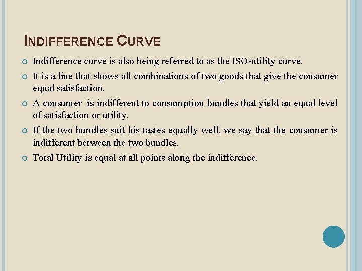 INDIFFERENCE CURVE Indifference curve is also being referred to as the ISO-utility curve. It