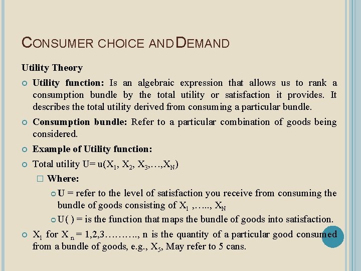 CONSUMER CHOICE AND DEMAND Utility Theory Utility function: Is an algebraic expression that allows